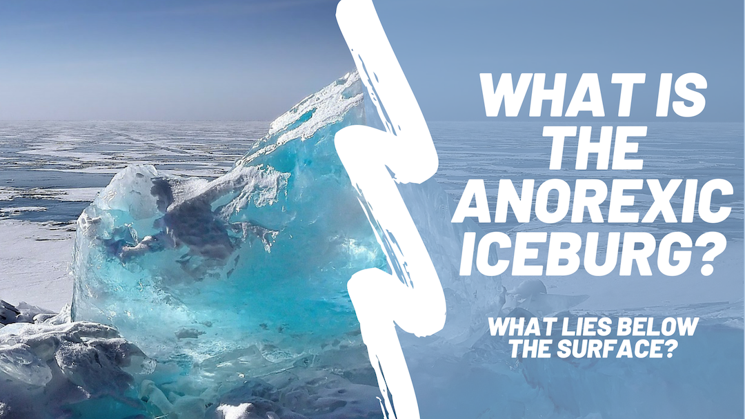 what is the anorexic iceburg