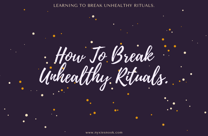 How To Break Unhealthy Rituals.